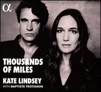 Thousands of Miles - Baptiste Trotignon (piano); Kate Lindsey (mezzo-soprano)