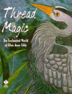 Thread Magic: The Enchanted World of Ellen Anne Eddy