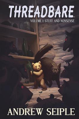 Threadbare Volume One: Stuff and Nonsense - Lyons, Beth (Editor), and Seiple, Andrew
