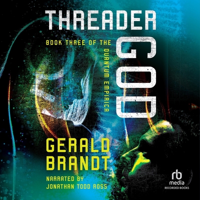 Threader God - Brandt, Gerald, and Ross, Jonathan Todd (Read by)