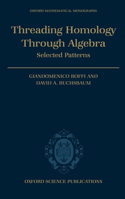 Threading Homology Through Algebra: Selected Patterns - Boffi, Giandomenico, and Buchsbaum, David