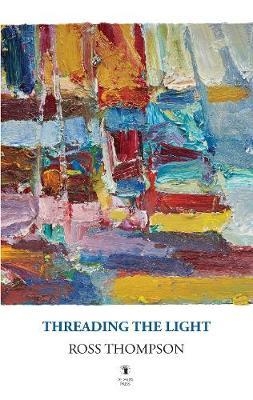 Threading the Light - Thompson, Ross