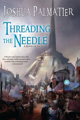 Threading the Needle - Palmatier, Joshua