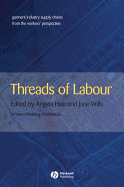Threads of Labour: Garment Industry Supply Chains from the Workers' Perspective