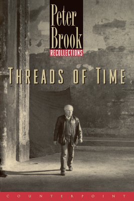 Threads of Time: Recollections - Brook, Peter