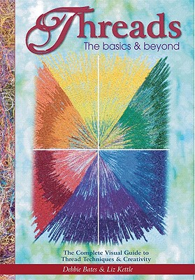 Threads: The Basics & Beyond - Bates, Deborah, and Kettle, Liz