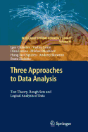 Three Approaches to Data Analysis: Test Theory, Rough Sets and Logical Analysis of Data