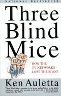 Three Blind Mice: How the TV Networks Lost Their Way