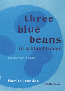 Three Blue Beans: A Year in Haiku