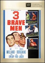 Three Brave Men - Philip Dunne