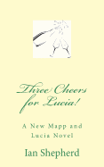 Three Cheers for Lucia!: A New Mapp and Lucia Novel