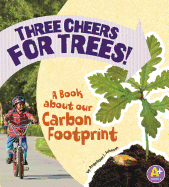 Three Cheers for Trees!: A Book about Our Carbon Footprint