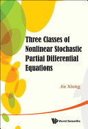 Three Classes of Nonlinear Stochastic Partial Differential Equations