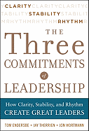 Three Commitments of Leadership: How Clarity, Stability, and Rhythm Create Great Leaders