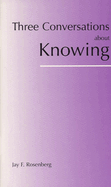 Three Conversations about Knowing