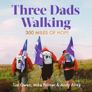 Three Dads Walking: 300 Miles of Hope