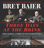 Three Days at the Brink: FDR's Daring Gamble to Win World War II