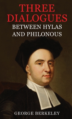 Three Dialogues Between Hylas and Philonous - Berkeley, George