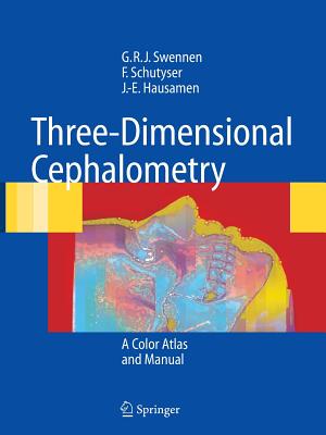 Three-Dimensional Cephalometry: A Color Atlas and Manual - Swennen, Gwen R J (Editor), and Schutyser, Filip A C (Editor), and Hausamen, Jarg-Erich (Editor)