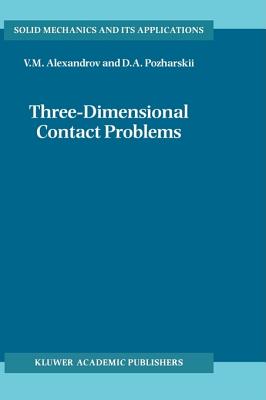 Three-Dimensional Contact Problems - Alexandrov, A M, and Pozharskii, D A