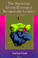 Three-Dimensional Electron Microscopy of Macromolecular Assemblies