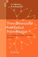 Three-Dimensional Free-Radical Polymerization: Cross-Linked and Hyper-Branched Polymers