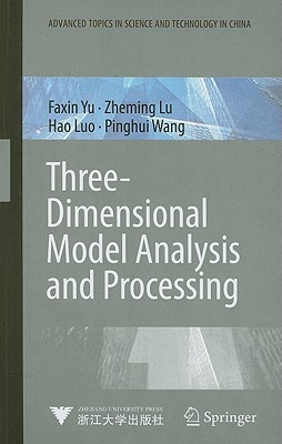 Three-Dimensional Model Analysis and Processing - Yu, Faxin, and Lu, Zheming, and Luo, Hao