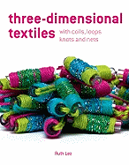 Three-Dimensional Textiles with Coils, Loops, Knots and Nets