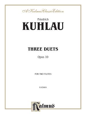Three Duets for Two Flutes, Op. 10 - Kuhlau, Daniel Friedrich (Composer)