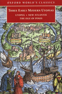 Three Early Modern Utopias: Thomas More: Utopia / Francis Bacon: New Atlantis / Henry Neville: The Isle of Pines