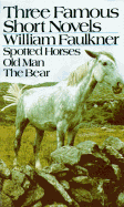 Three Famous Short Novels: Spotted Horses Old Man the Bear