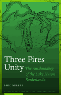 Three Fires Unity: The Anishnaabeg of the Lake Huron Borderlands