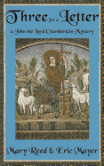 Three for a Letter: A John, the Lord Chamberlain Mystery