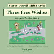 Three Free Wishes: Decodable Sound Phonics Reader for Long E Word Families