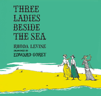 Three Ladies Beside the Sea - Levine, Rhoda