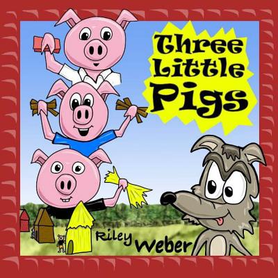 Three Little Pigs - Weber, Riley