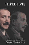 Three Lives: A Biography of Stefan Zweig