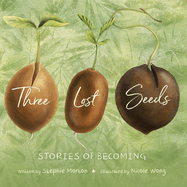 Three Lost Seeds: Stories of Becoming