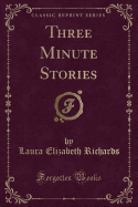 Three Minute Stories (Classic Reprint)