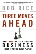 Three Moves Ahead: What Chess Can Teach You about Business