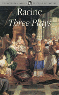 Three Plays: "Andromache", "Phedre", "Athalie" - Racine, Jean, and Hawcroft, Michael (Introduction by), and Chilcott, Tim (Translated by)