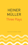 Three Plays: Philoctetes, the Horatian, Mauser