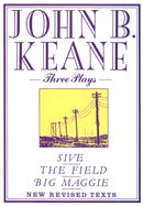 Three Plays: Sive/The Field/Big Maggie