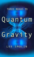 Three Roads to Quantum Gravity