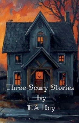 Three Scary Stories - Day, R A