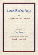 Three Shadow Plays by Muhammad Ibn Daniyal