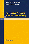 Three-Space Problems in Banach Space Theory - Castillo, Jesus M F, and Gonz�lez, Manuel