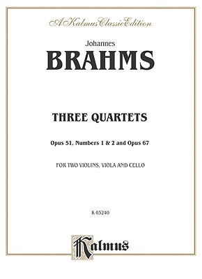 Three String Quartets, Op. 51, Nos. 1 & 2, Op. 67 - Brahms, Johannes (Composer)