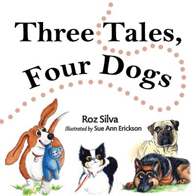 Three Tales, Four Dogs - Silva, Roz