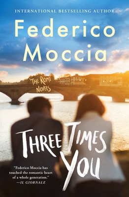 Three Times You - Moccia, Federico, and Shugaar, Antony (Translated by)